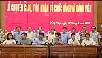 Tỉnh uỷ Đồng Tháp chuyển giao 16 tổ chức đảng và 604 đảng viên về Đảng ủy Khối Doanh nghiệp Trung ương